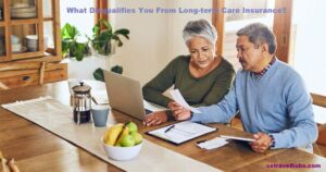 What Disqualifies From Long-term Care Insurance